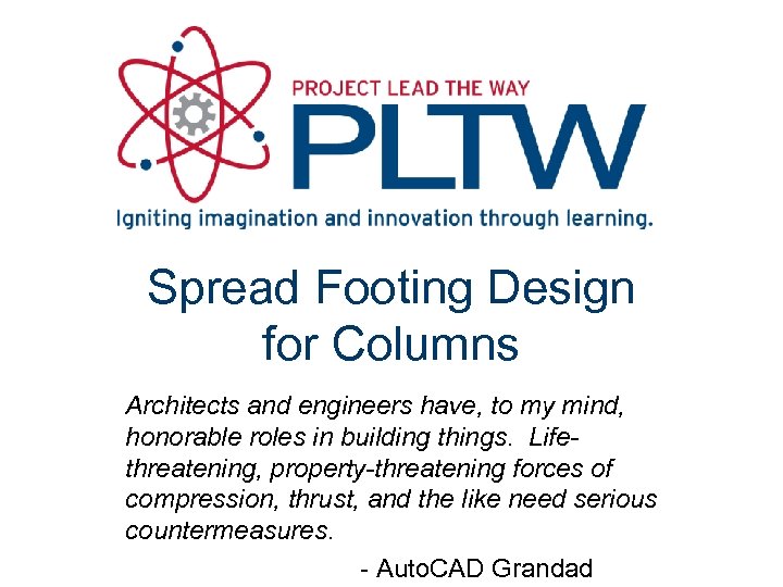 Spread Footing Design for Columns Architects and engineers have, to my mind, honorable roles