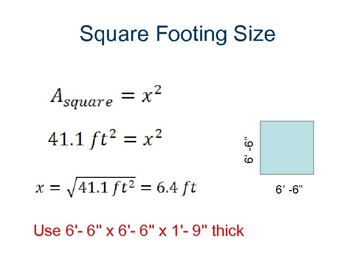 6’ -6” Square Footing Size 6’ -6” Use 6'- 6'' x 1'- 9'' thick