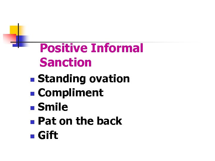 Positive Informal Sanction Standing ovation n Compliment n Smile n Pat on the back