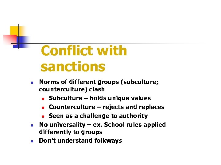 Conflict with sanctions n n n Norms of different groups (subculture; counterculture) clash n