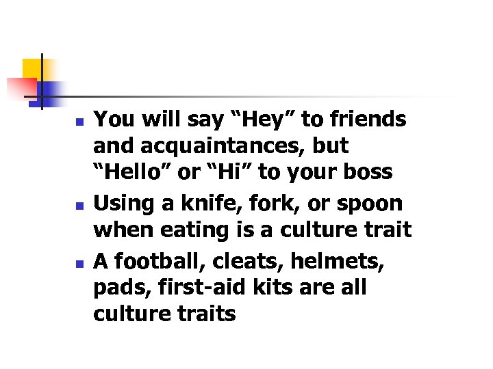 n n n You will say “Hey” to friends and acquaintances, but “Hello” or