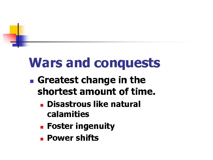 Wars and conquests n Greatest change in the shortest amount of time. n n