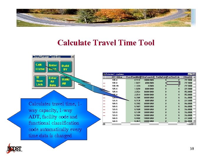 Calculate Travel Time Tool Calculates travel time, 1 way capacity, 1 -way ADT, facility