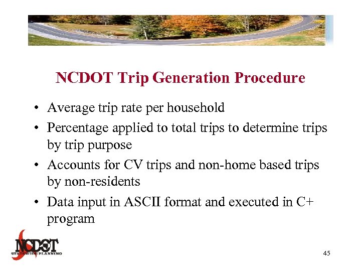 NCDOT Trip Generation Procedure • Average trip rate per household • Percentage applied to