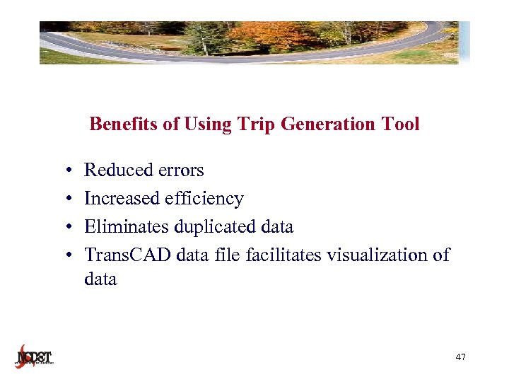 Benefits of Using Trip Generation Tool • • Reduced errors Increased efficiency Eliminates duplicated