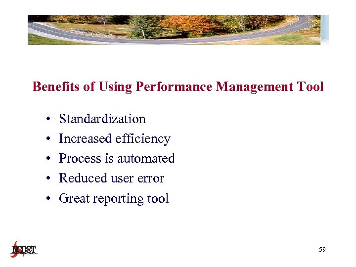 Benefits of Using Performance Management Tool • • • Standardization Increased efficiency Process is