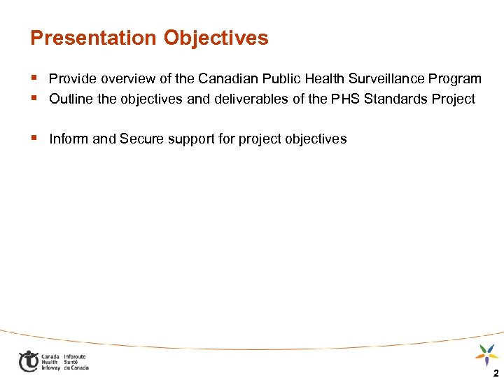 Presentation Objectives § Provide overview of the Canadian Public Health Surveillance Program § Outline