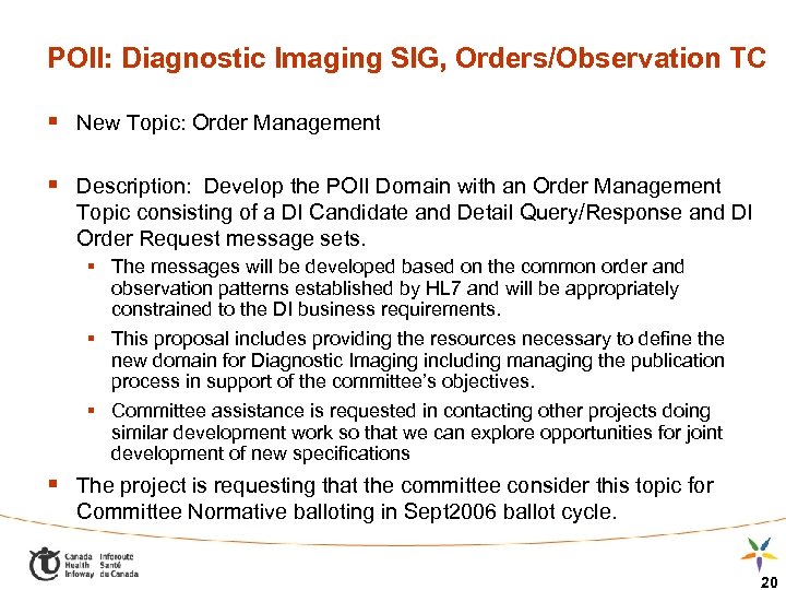 POII: Diagnostic Imaging SIG, Orders/Observation TC § New Topic: Order Management § Description: Develop