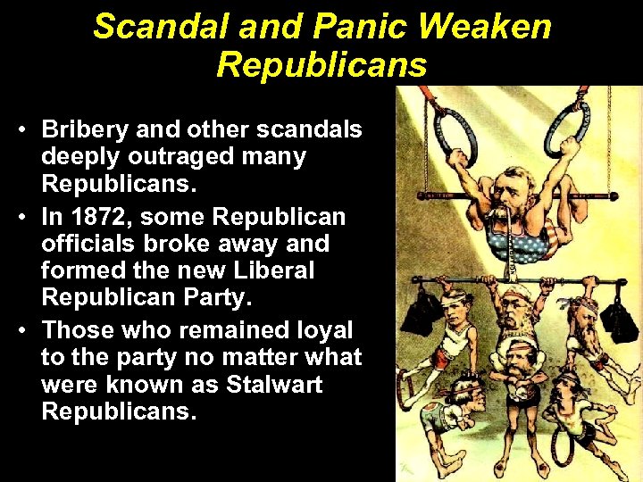 Scandal and Panic Weaken Republicans • Bribery and other scandals deeply outraged many Republicans.