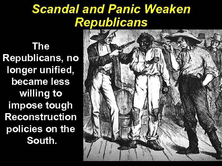 Scandal and Panic Weaken Republicans The Republicans, no longer unified, became less willing to