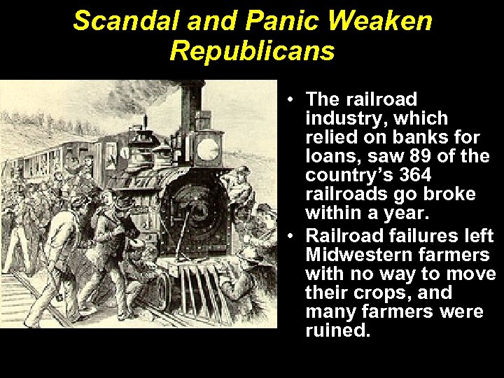 Scandal and Panic Weaken Republicans • The railroad industry, which relied on banks for