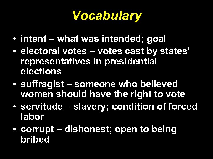 Vocabulary • intent – what was intended; goal • electoral votes – votes cast