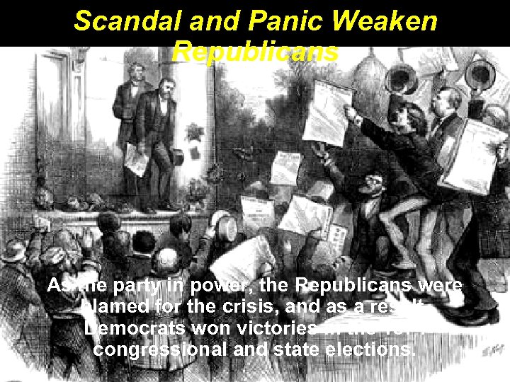Scandal and Panic Weaken Republicans As the party in power, the Republicans were blamed
