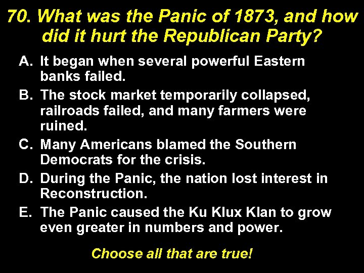 70. What was the Panic of 1873, and how did it hurt the Republican