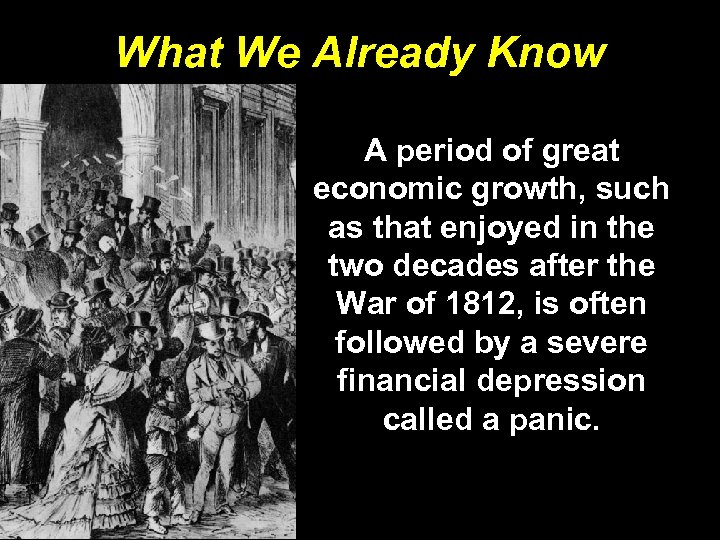 What We Already Know A period of great economic growth, such as that enjoyed