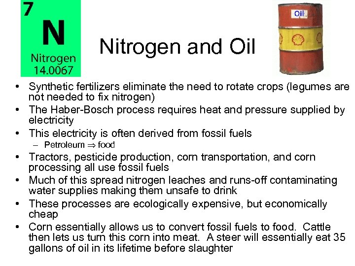 Nitrogen and Oil • Synthetic fertilizers eliminate the need to rotate crops (legumes are