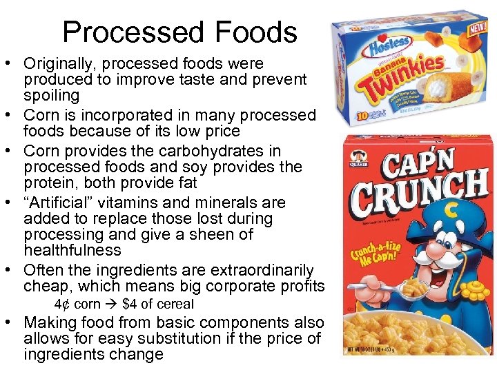 Processed Foods • Originally, processed foods were produced to improve taste and prevent spoiling