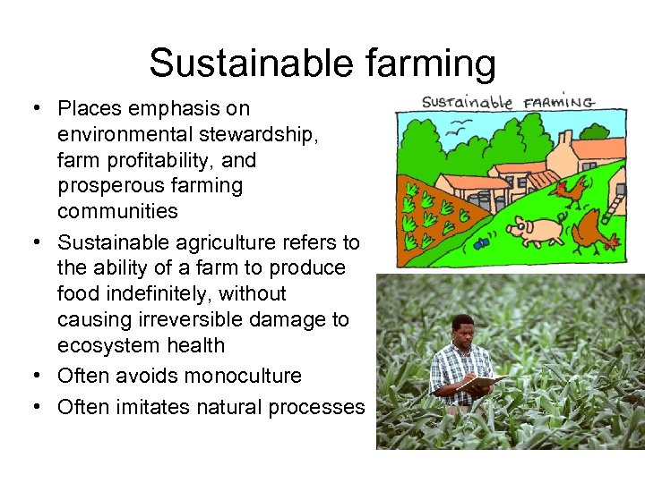 Sustainable farming • Places emphasis on environmental stewardship, farm profitability, and prosperous farming communities