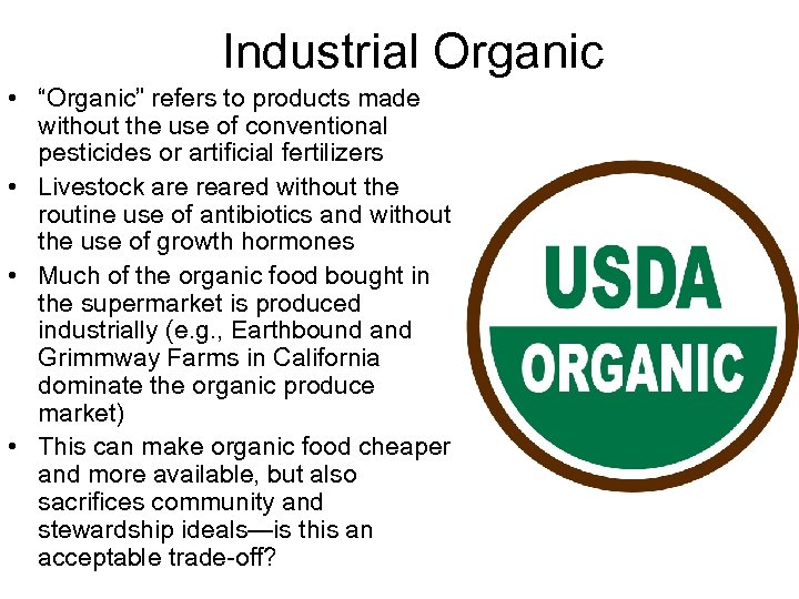 Industrial Organic • “Organic” refers to products made without the use of conventional pesticides