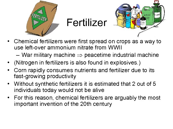 Fertilizer • Chemical fertilizers were first spread on crops as a way to use