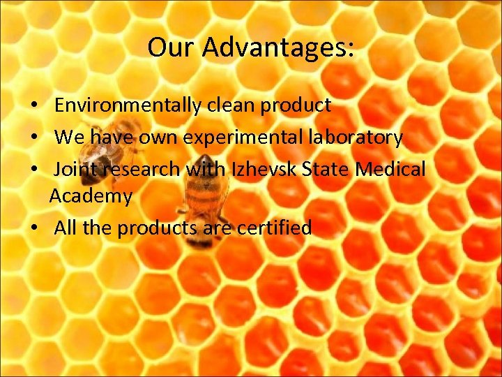 Our Advantages: • Environmentally clean product • We have own experimental laboratory • Joint