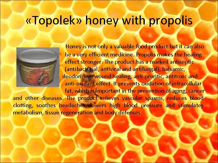  «Topolek» honey with propolis Honey is not only a valuable food product but