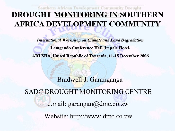 DROUGHT MONITORING IN SOUTHERN AFRICA DEVELOPMENT COMMUNITY International Workshop on Climate and Land Degradation