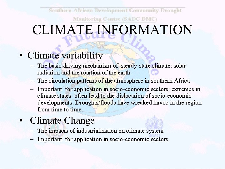 CLIMATE INFORMATION • Climate variability – The basic driving mechanism of steady-state climate: solar