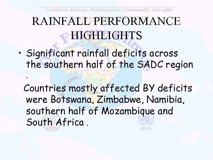 RAINFALL PERFORMANCE HIGHLIGHTS • Significant rainfall deficits across the southern half of the SADC