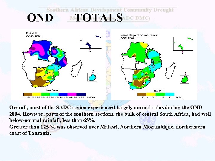 OND TOTALS Overall, most of the SADC region experienced largely normal rains during the