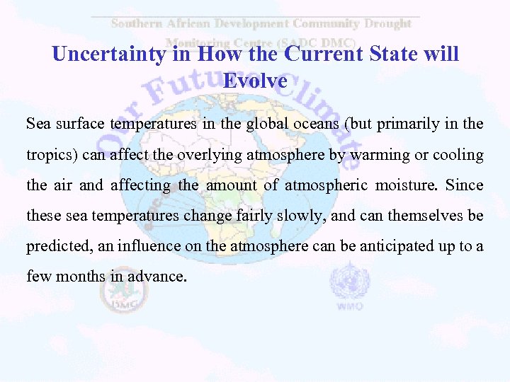 Uncertainty in How the Current State will Evolve Sea surface temperatures in the global