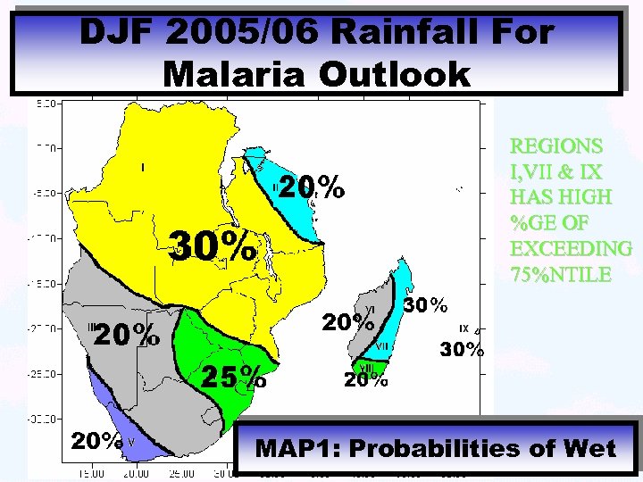 DJF 2005/06 Rainfall For Malaria Outlook REGIONS I, VII & IX HAS HIGH %GE