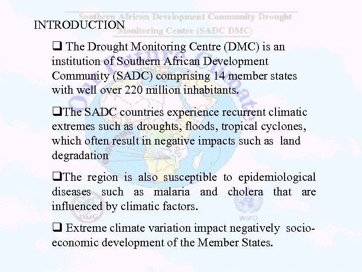 INTRODUCTION q The Drought Monitoring Centre (DMC) is an institution of Southern African Development