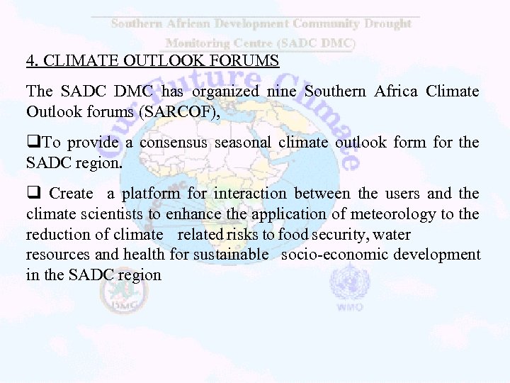 4. CLIMATE OUTLOOK FORUMS The SADC DMC has organized nine Southern Africa Climate Outlook