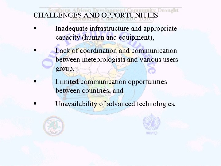 CHALLENGES AND OPPORTUNITIES § Inadequate infrastructure and appropriate capacity (human and equipment), § Lack