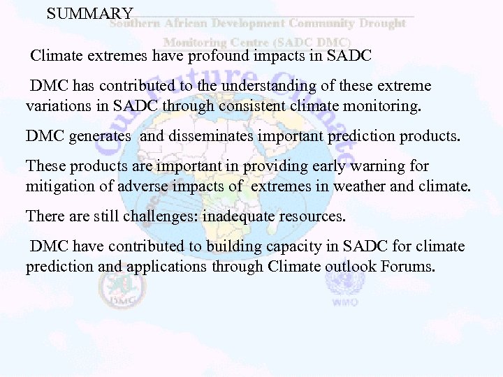 SUMMARY Climate extremes have profound impacts in SADC DMC has contributed to the understanding