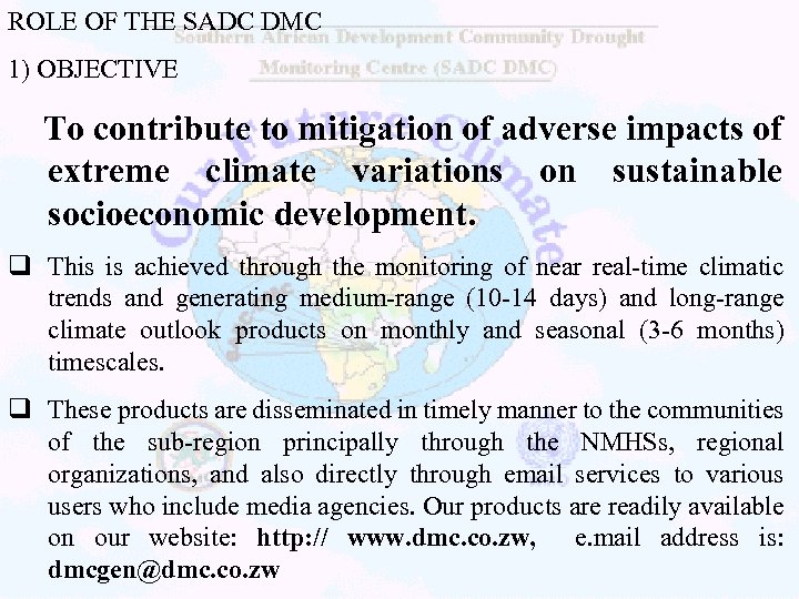 ROLE OF THE SADC DMC 1) OBJECTIVE To contribute to mitigation of adverse impacts