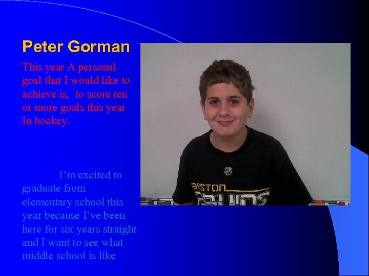 Peter Gorman This year A personal goal that I would like to achieve is,