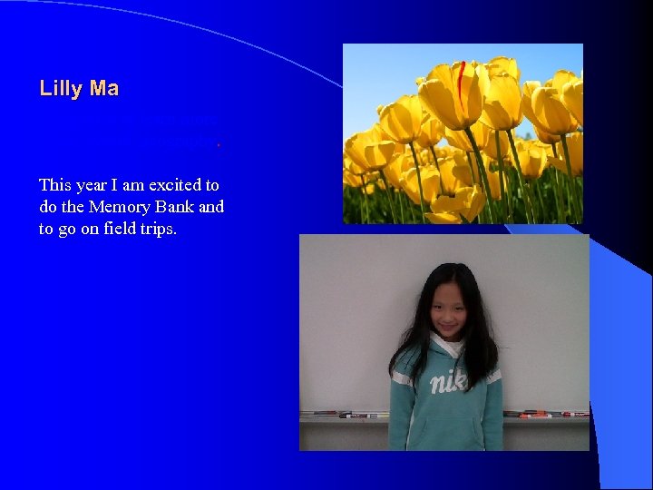 Lilly Ma My goal is to learn more about world geography. This year I