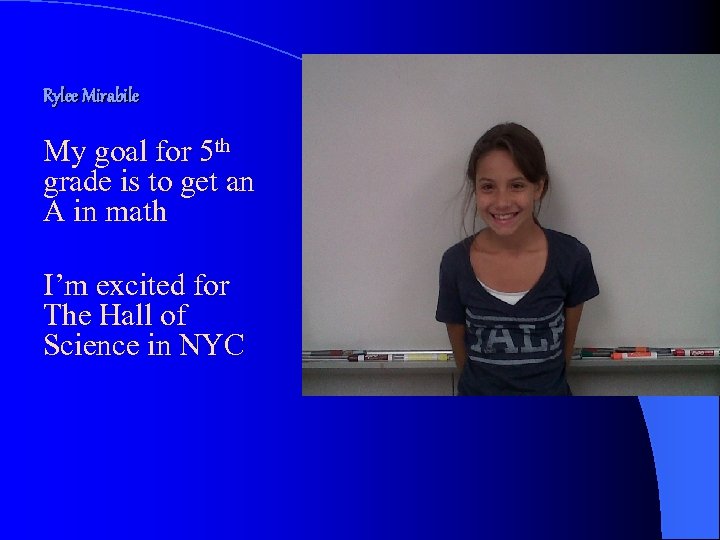 Rylee Mirabile My goal for 5 th grade is to get an A in