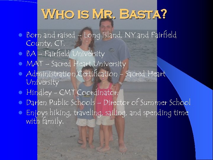Who is Mr. Basta? l l l l Born and raised – Long Island,