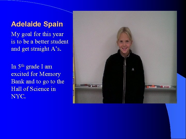 Adelaide Spain My goal for this year is to be a better student and