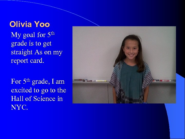 Olivia Yoo My goal for 5 th grade is to get straight As on
