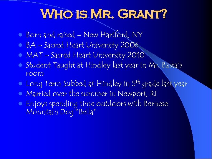 Who is Mr. Grant? l l l l Born and raised – New Hartford,