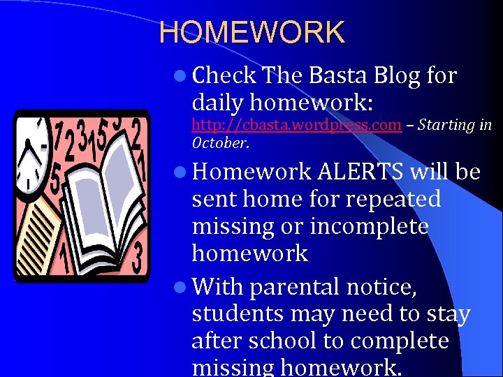 HOMEWORK l Check The Basta Blog for daily homework: http: //cbasta. wordpress. com –