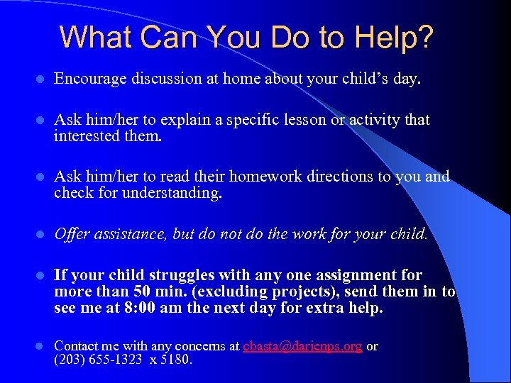What Can You Do to Help? l Encourage discussion at home about your child’s