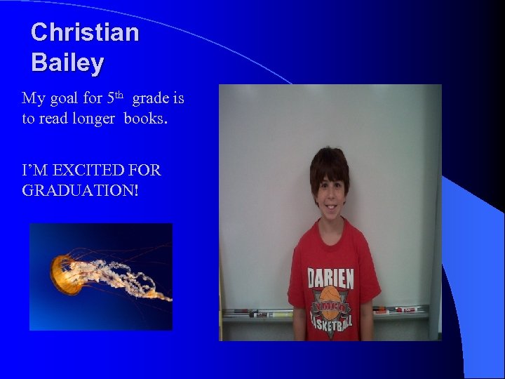Christian Bailey My goal for 5 th grade is to read longer books. I’M