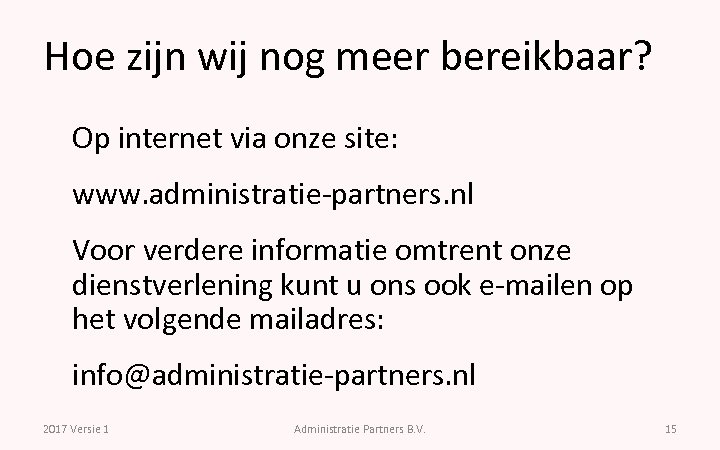 Hoe zijn wij nog meer bereikbaar? Op internet via onze site: www. administratie-partners. nl