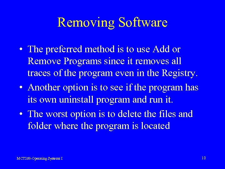 Removing Software • The preferred method is to use Add or Remove Programs since