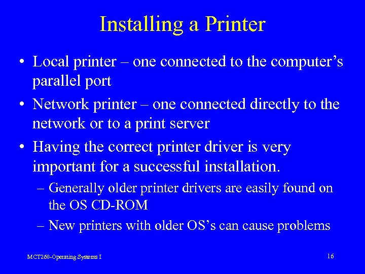 Installing a Printer • Local printer – one connected to the computer’s parallel port